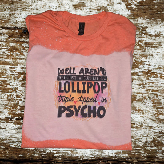 Aren't You Just A Fun Little Lollipop Triple Dipped In Psycho Tshirt